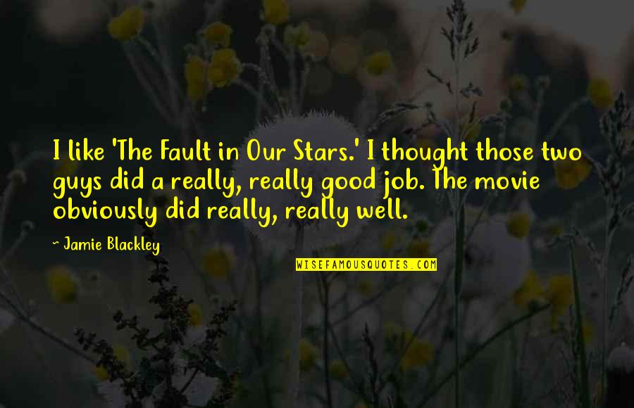 Stars In The Fault In Our Stars Quotes By Jamie Blackley: I like 'The Fault in Our Stars.' I
