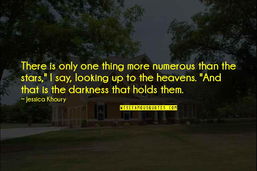 Stars In The Heavens Quotes By Jessica Khoury: There is only one thing more numerous than