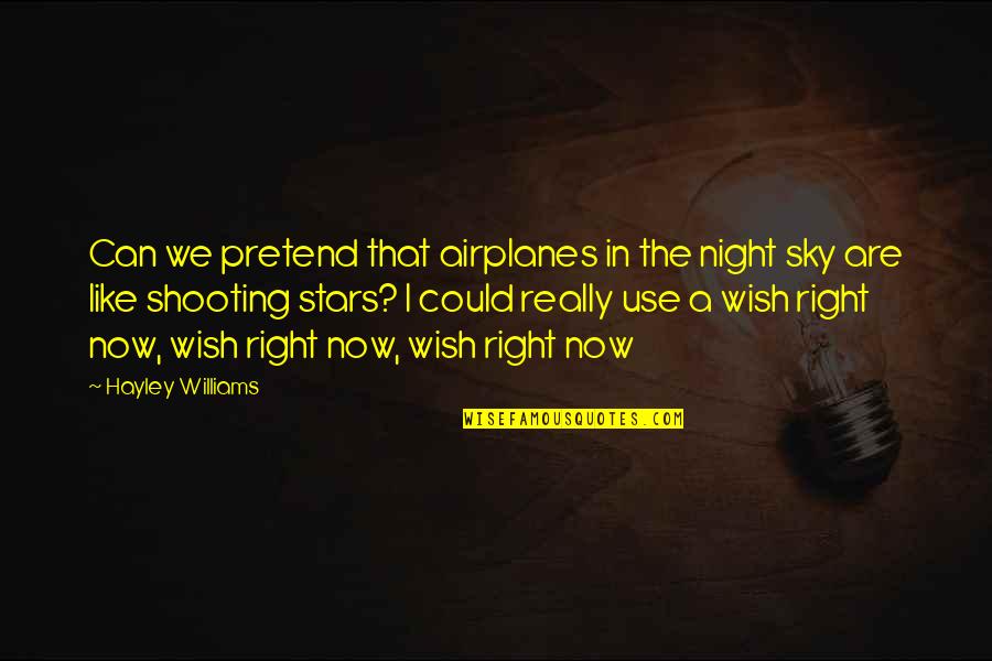 Stars In The Night Quotes By Hayley Williams: Can we pretend that airplanes in the night