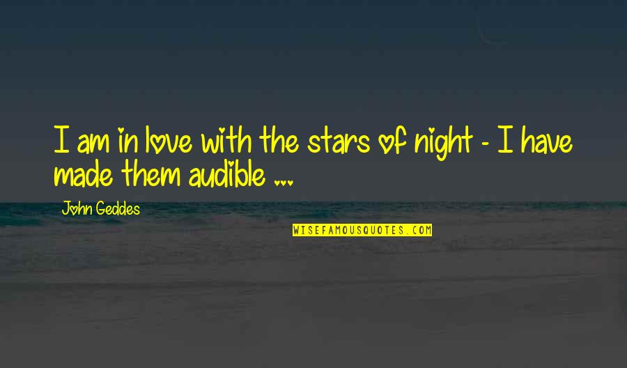 Stars In The Night Quotes By John Geddes: I am in love with the stars of