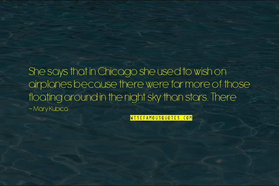 Stars In The Night Quotes By Mary Kubica: She says that in Chicago she used to