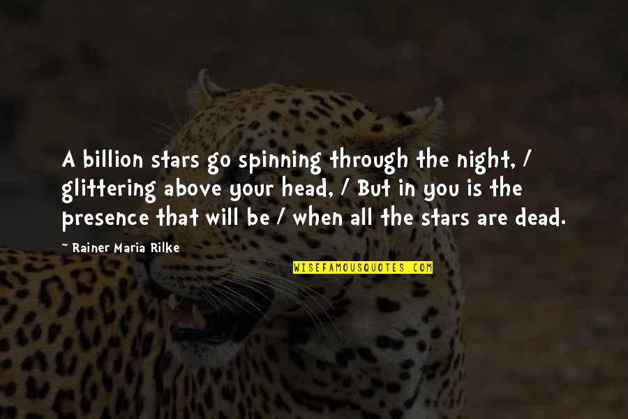 Stars In The Night Quotes By Rainer Maria Rilke: A billion stars go spinning through the night,