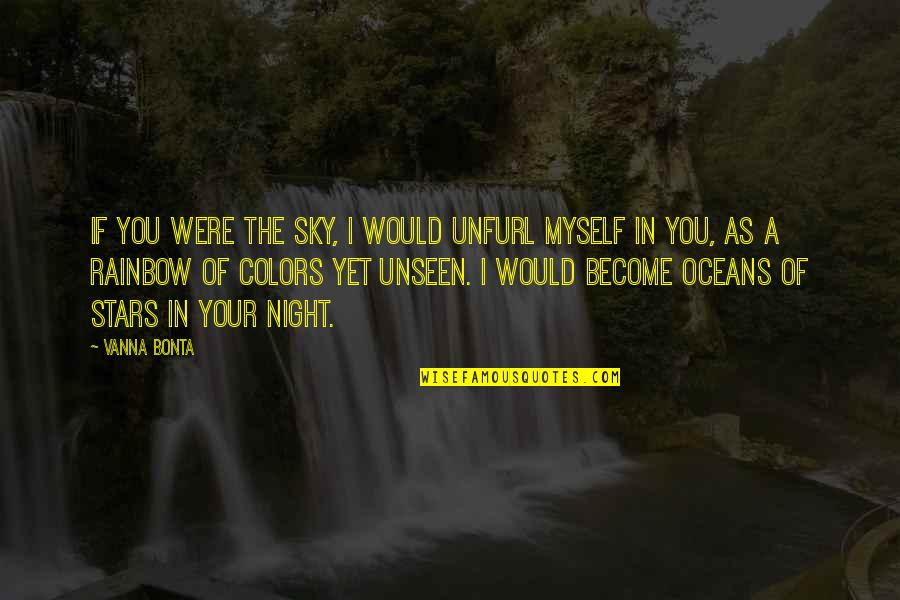 Stars In The Night Quotes By Vanna Bonta: If you were the sky, I would unfurl