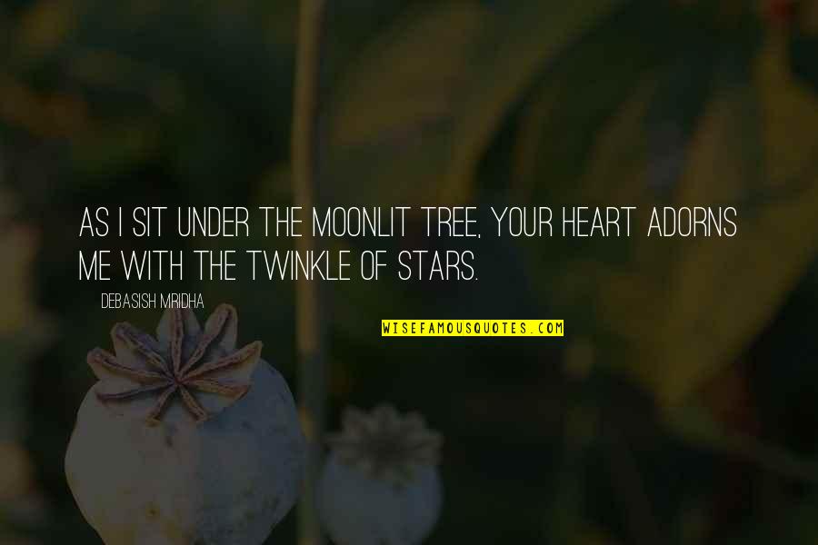 Stars Inspirational Quotes By Debasish Mridha: As I sit under the moonlit tree, your