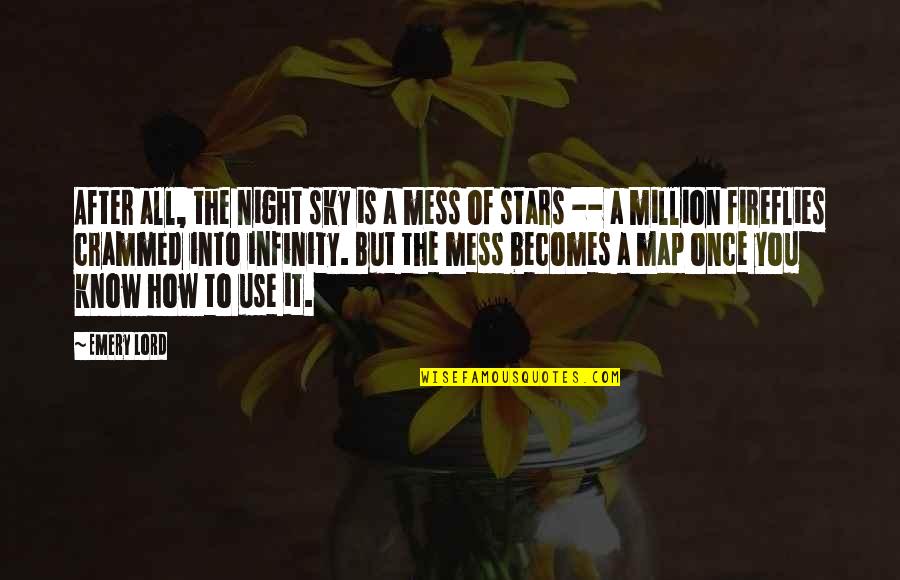 Stars Inspirational Quotes By Emery Lord: After all, the night sky is a mess