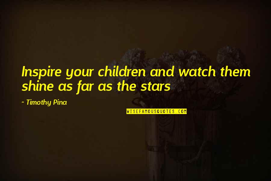 Stars Inspirational Quotes By Timothy Pina: Inspire your children and watch them shine as