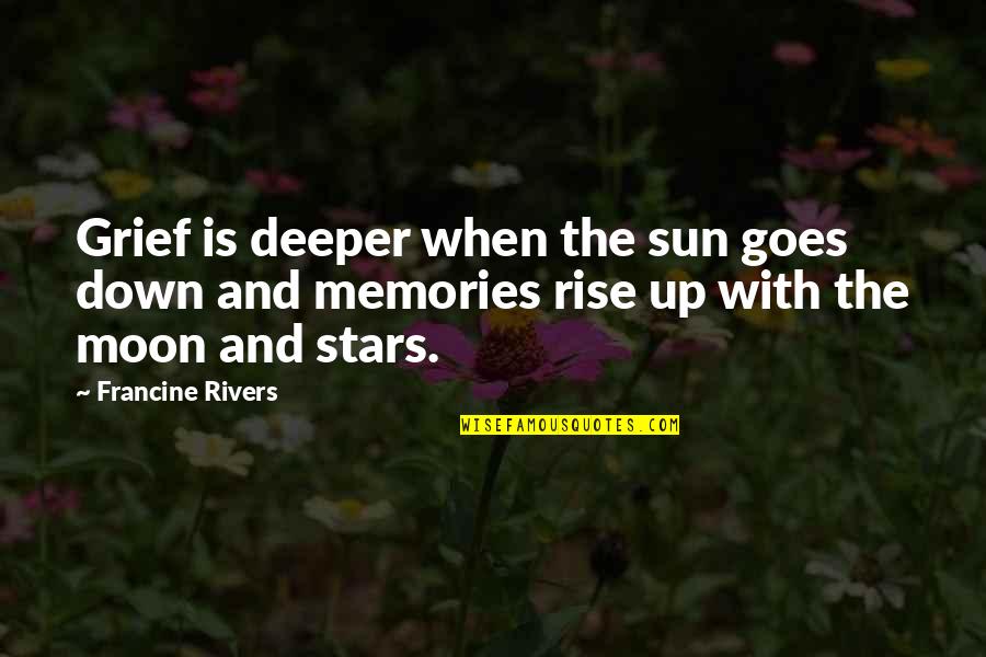 Stars Moon And Sun Quotes By Francine Rivers: Grief is deeper when the sun goes down