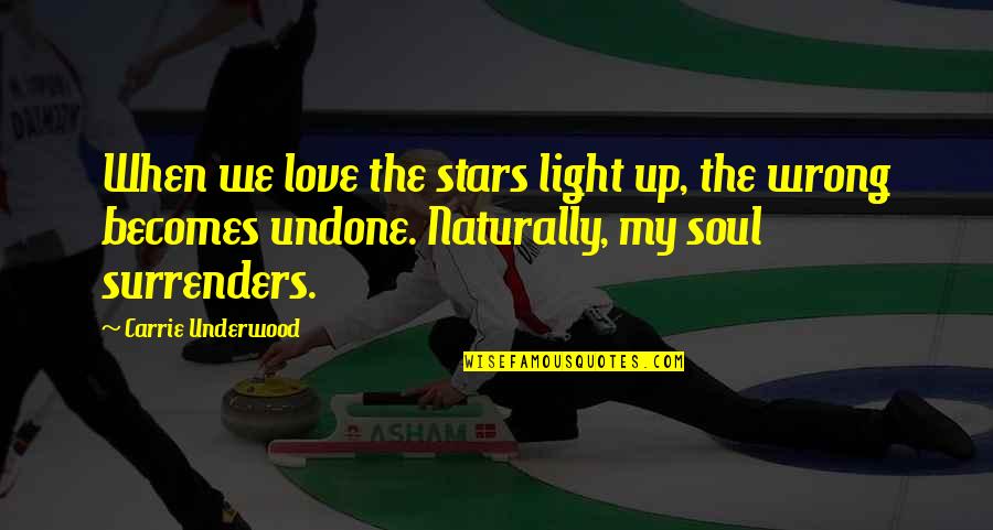 Stars N Love Quotes By Carrie Underwood: When we love the stars light up, the