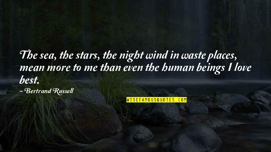 Stars Night Love Quotes By Bertrand Russell: The sea, the stars, the night wind in