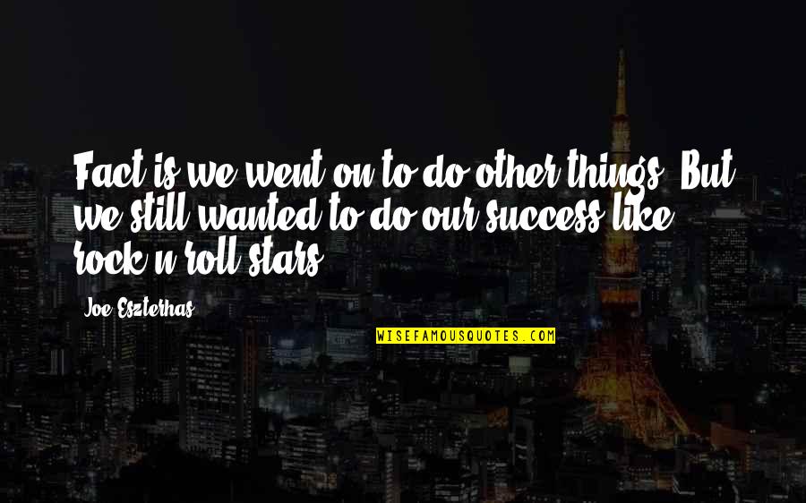 Stars On Quotes By Joe Eszterhas: Fact is we went on to do other