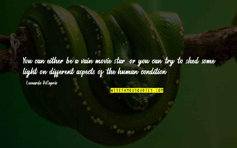Stars On Quotes By Leonardo DiCaprio: You can either be a vain movie star,