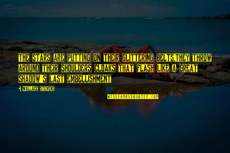 Stars On Quotes By Wallace Stevens: The stars are putting on their glittering belts,They