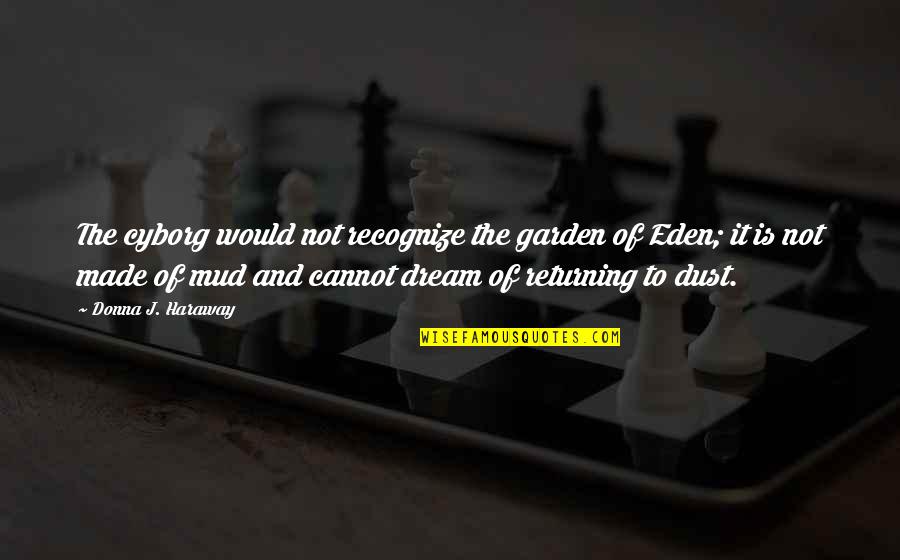 Stars Quotations Quotes By Donna J. Haraway: The cyborg would not recognize the garden of Stars Quotations Quotes By Donna J. Haraway: The cyborg would not recognize the garden of