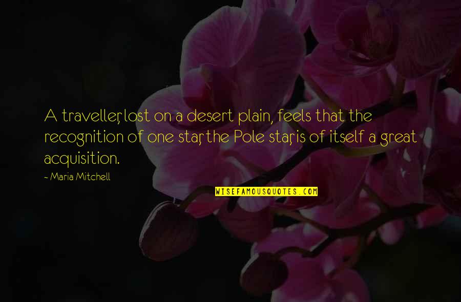 Stars Quotes By Maria Mitchell: A traveller, lost on a desert plain, feels