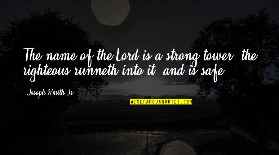 Stars Shine In The Dark Quotes By Joseph Smith Jr.: The name of the Lord is a strong