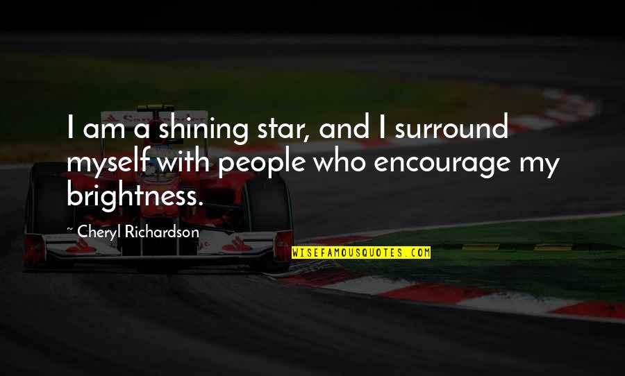 Stars Shining Quotes By Cheryl Richardson: I am a shining star, and I surround