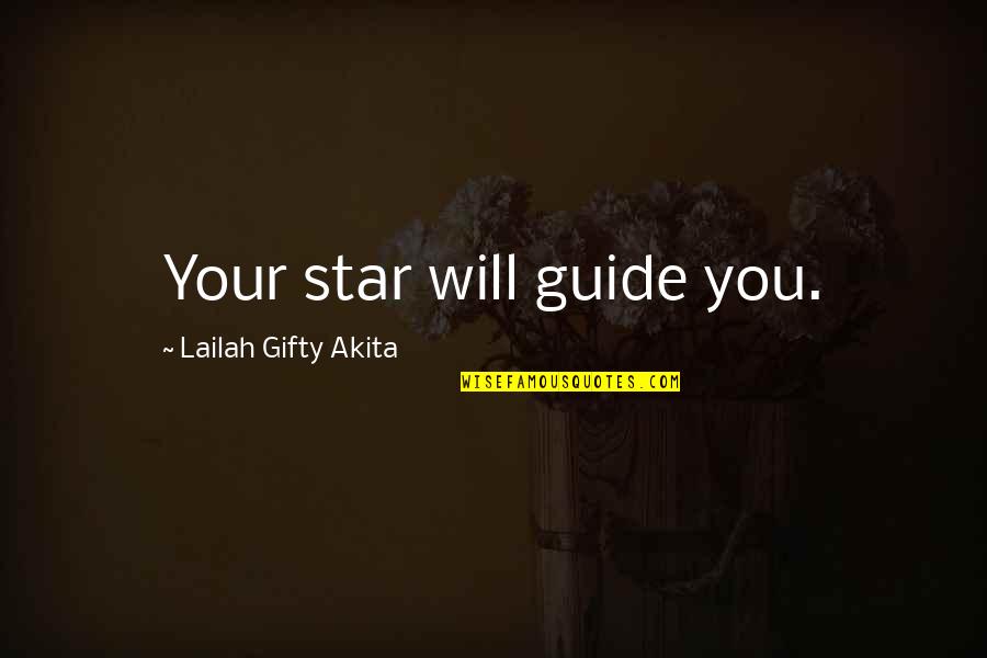 Stars Shining Quotes By Lailah Gifty Akita: Your star will guide you.