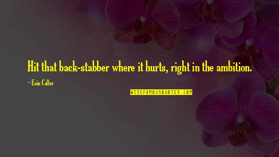 Stars Sparkling Quotes By Eoin Colfer: Hit that back-stabber where it hurts, right in