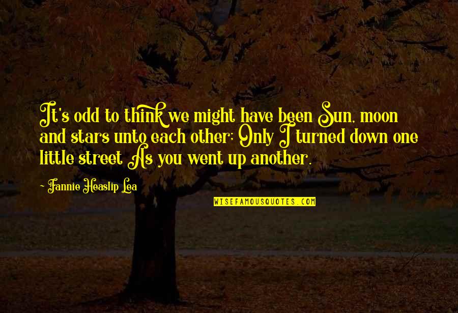 Stars Sun And Moon Quotes By Fannie Heaslip Lea: It's odd to think we might have been Stars Sun And Moon Quotes By Fannie Heaslip Lea: It's odd to think we might have been