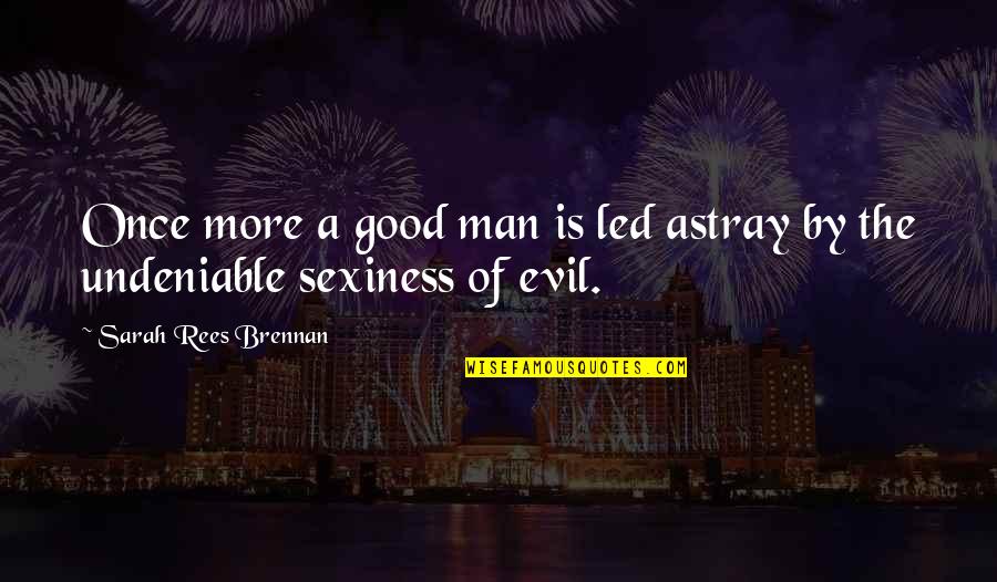 Starsense Celestron Quotes By Sarah Rees Brennan: Once more a good man is led astray Starsense Celestron Quotes By Sarah Rees Brennan: Once more a good man is led astray