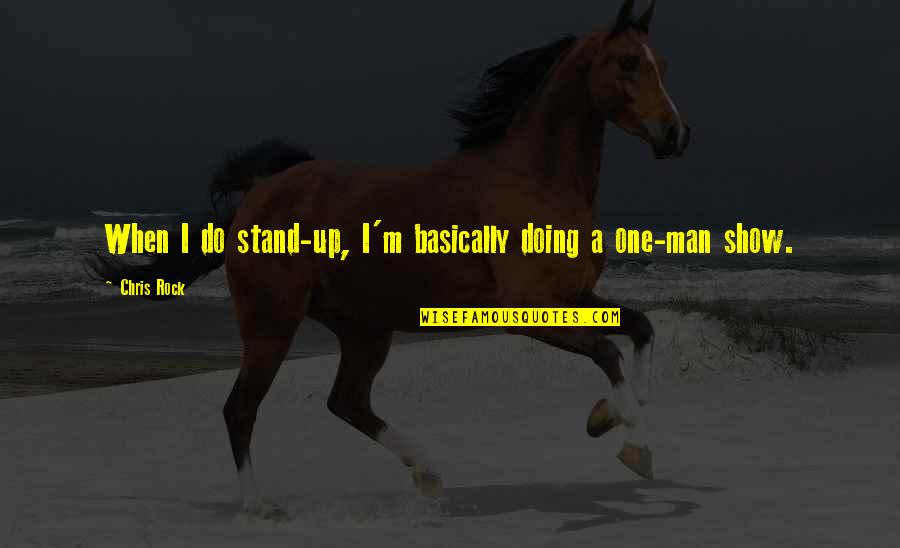 Starshot Cosmos Quotes By Chris Rock: When I do stand-up, I'm basically doing a