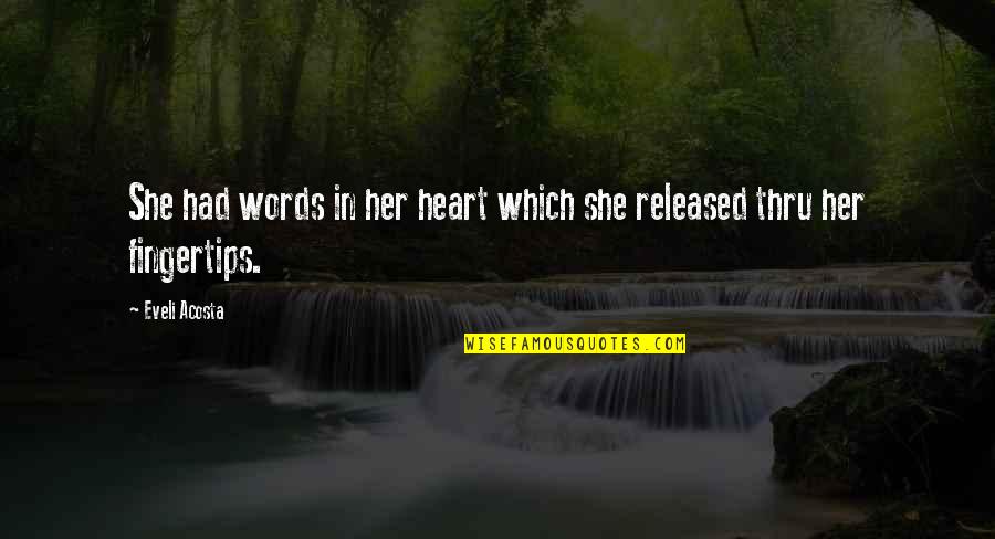 Starski Hours Quotes By Eveli Acosta: She had words in her heart which she