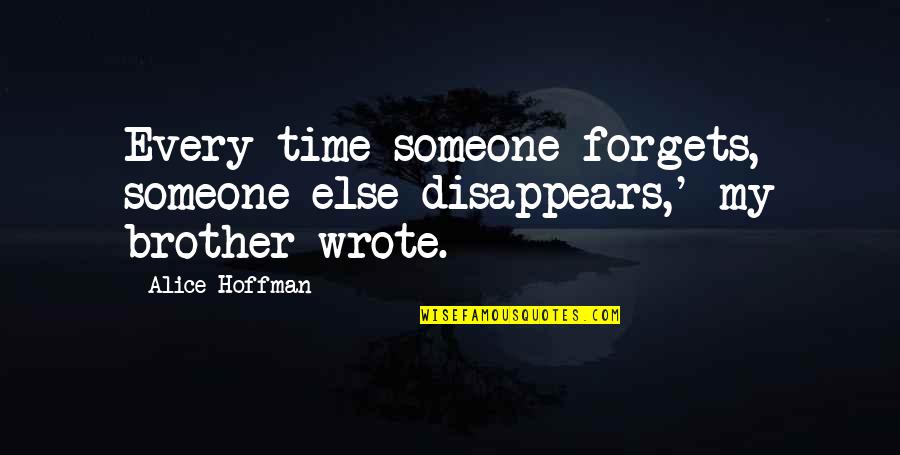 Starstuff Quotes By Alice Hoffman: Every time someone forgets, someone else disappears,' my