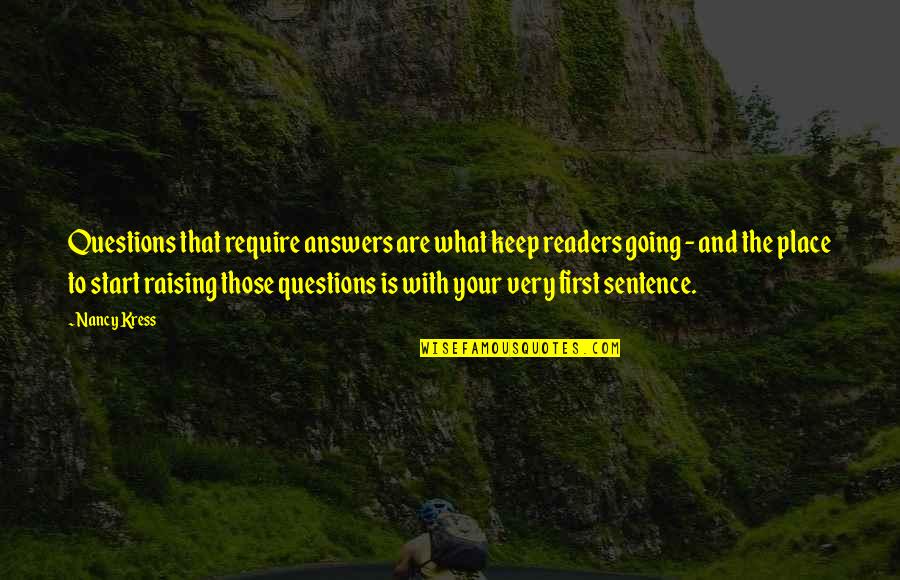 Start A Sentence Quotes By Nancy Kress: Questions that require answers are what keep readers Start A Sentence Quotes By Nancy Kress: Questions that require answers are what keep readers