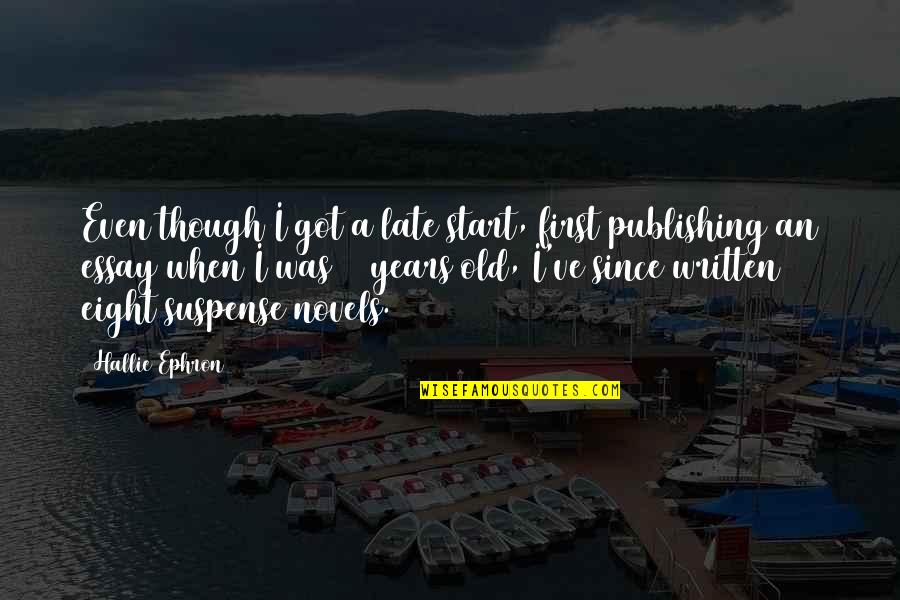 Start An Essay With Quotes By Hallie Ephron: Even though I got a late start, first Start An Essay With Quotes By Hallie Ephron: Even though I got a late start, first