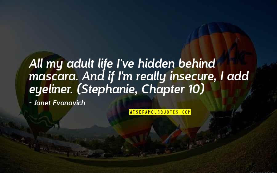 Start By Changing Yourself Quotes By Janet Evanovich: All my adult life I've hidden behind mascara.