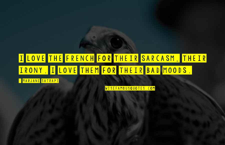 Start Day Positive Quotes By Marjane Satrapi: I love the French for their sarcasm, their