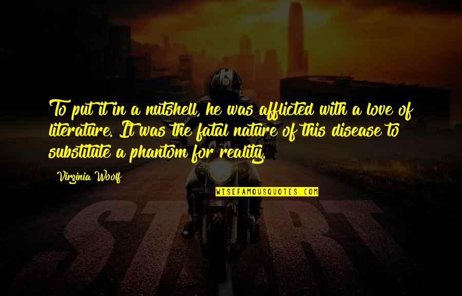 Start Enjoying Your Own Company Quotes By Virginia Woolf: To put it in a nutshell, he was