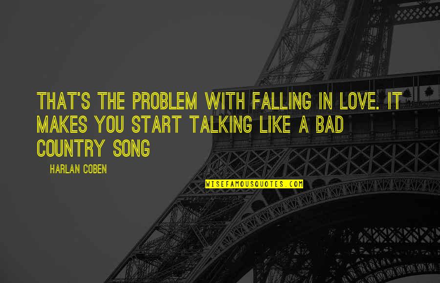 Start Falling In Love Quotes By Harlan Coben: That's the problem with falling in love. It Start Falling In Love Quotes By Harlan Coben: That's the problem with falling in love. It