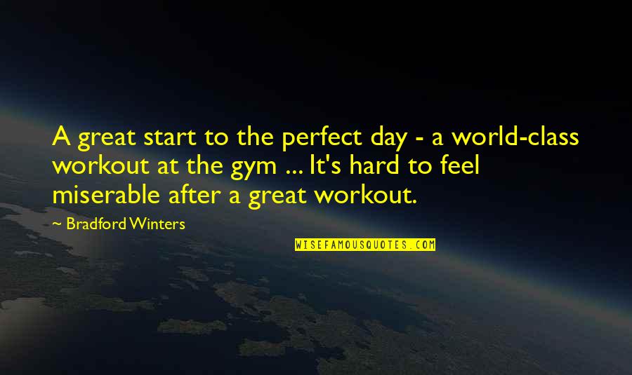Start Gym Quotes By Bradford Winters: A great start to the perfect day -