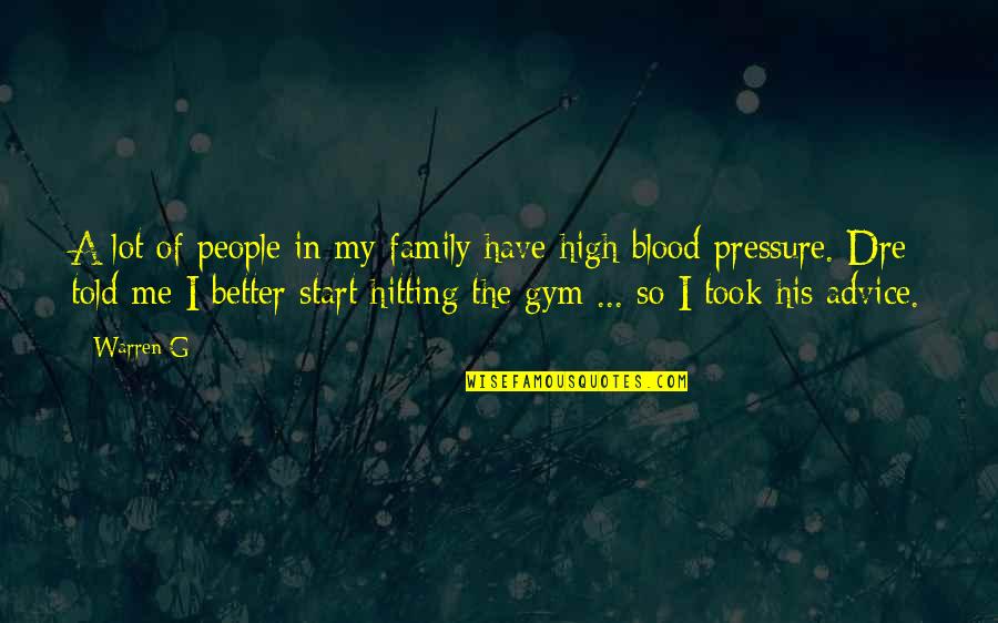 Start Gym Quotes By Warren G: A lot of people in my family have