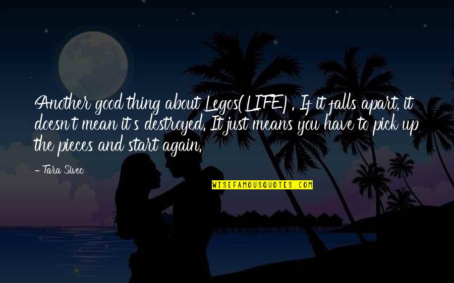 Start Life Again Quotes By Tara Sivec: Another good thing about Legos(LIFE). If it falls Start Life Again Quotes By Tara Sivec: Another good thing about Legos(LIFE). If it falls