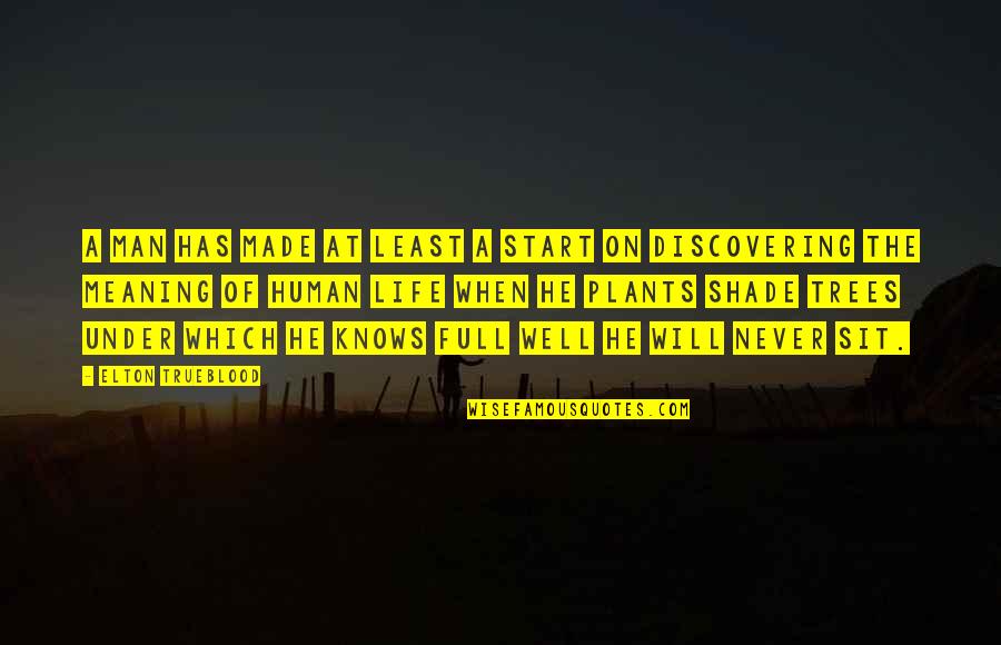 Start Life Quotes By Elton Trueblood: A man has made at least a start Start Life Quotes By Elton Trueblood: A man has made at least a start