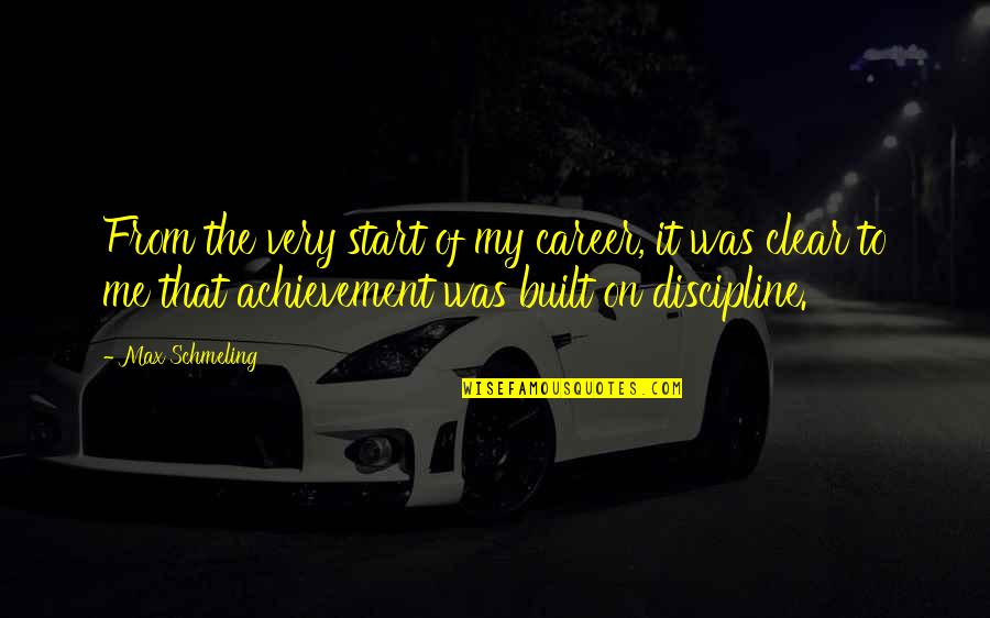 Start My Quotes By Max Schmeling: From the very start of my career, it Start My Quotes By Max Schmeling: From the very start of my career, it