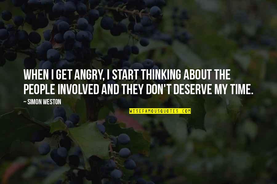 Start My Quotes By Simon Weston: When I get angry, I start thinking about Start My Quotes By Simon Weston: When I get angry, I start thinking about