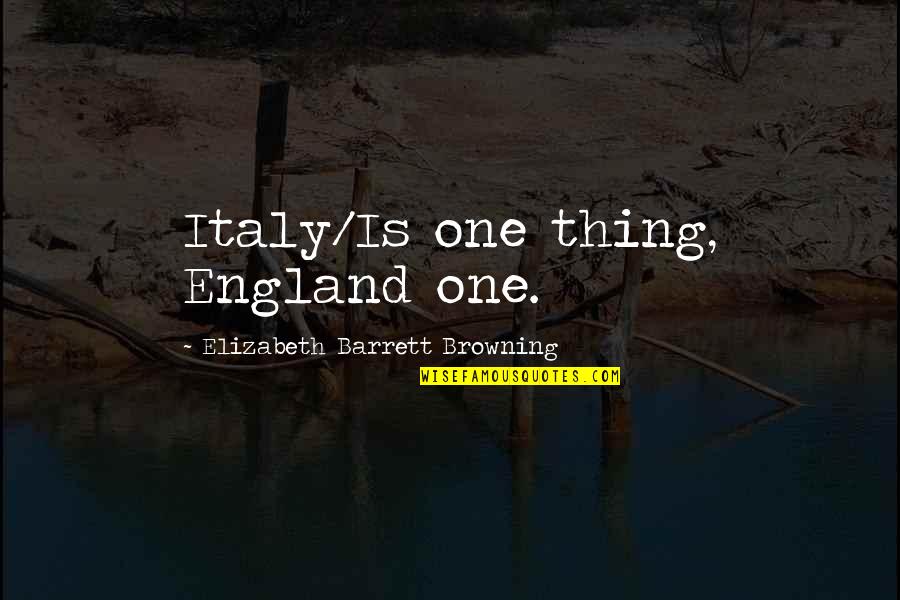 Start New Friendship Quotes By Elizabeth Barrett Browning: Italy/Is one thing, England one.