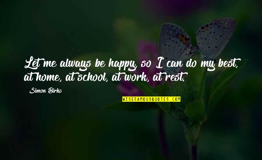 Start New Year Fresh Quotes By Simon Birks: Let me always be happy, so I can