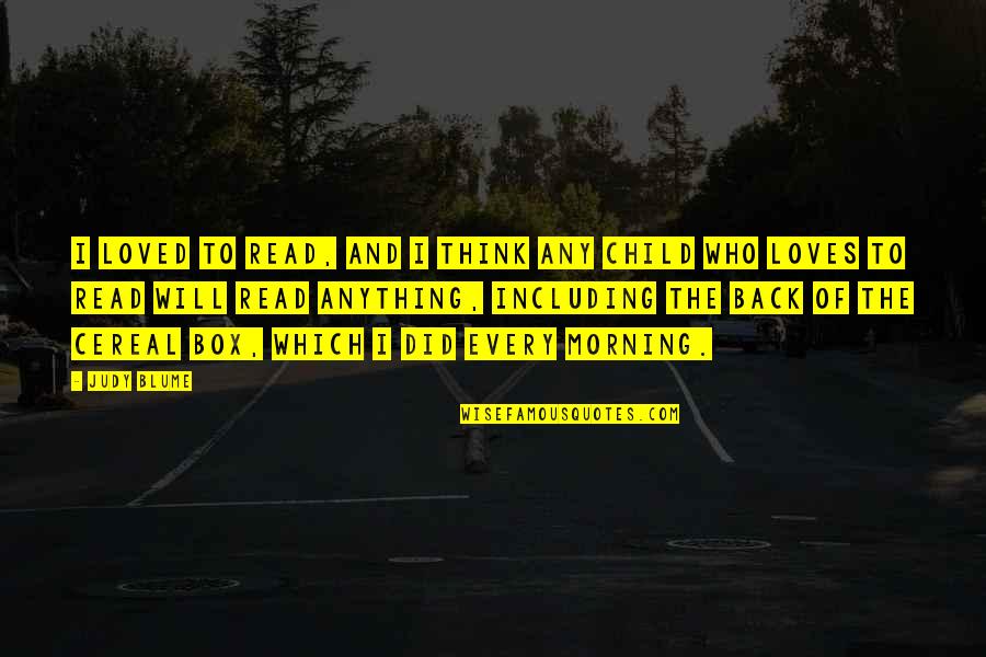 Start Of College Life Quotes By Judy Blume: I loved to read, and I think any Start Of College Life Quotes By Judy Blume: I loved to read, and I think any
