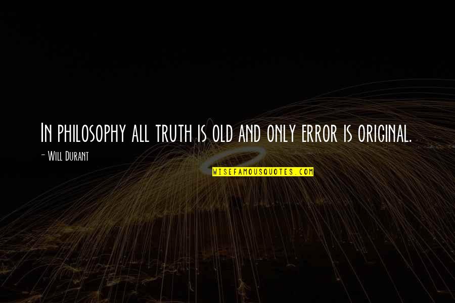 Start Of Marriage Life Quotes By Will Durant: In philosophy all truth is old and only