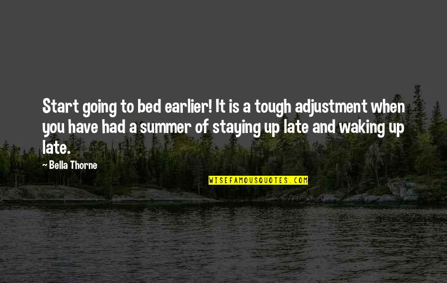 Start Of Summer Quotes By Bella Thorne: Start going to bed earlier! It is a