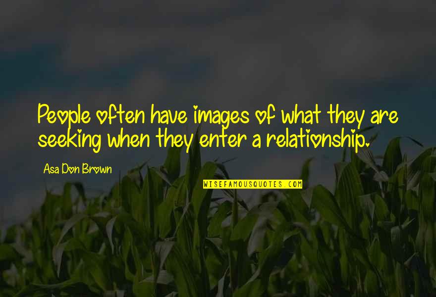Start Of The Weekend Quotes By Asa Don Brown: People often have images of what they are