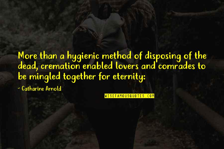 Start Romanticizing Your Life Quotes By Catharine Arnold: More than a hygienic method of disposing of