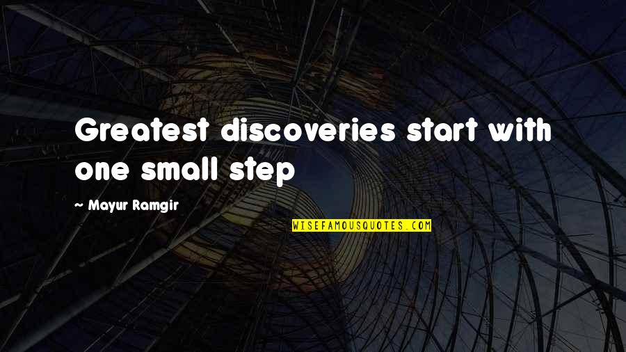 Start Small Quotes By Mayur Ramgir: Greatest discoveries start with one small step