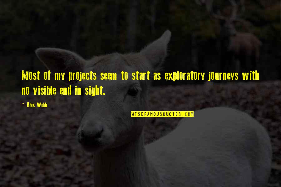 Start The Journey Quotes By Alex Webb: Most of my projects seem to start as