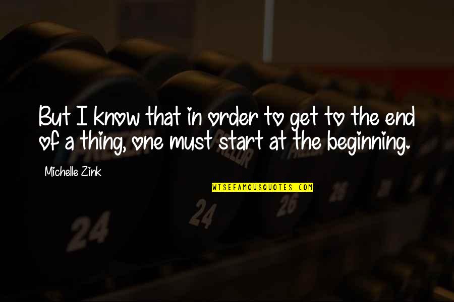 Start To End Quotes By Michelle Zink: But I know that in order to get