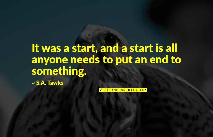 Start To End Quotes By S.A. Tawks: It was a start, and a start is